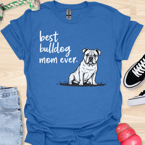 Best bulldog mom ever - V5 - Questioning Drawn T-Shirt